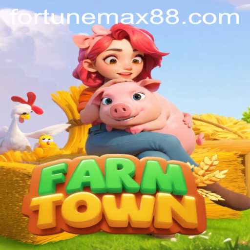 FarmTown: Navigating the Bountiful Fields with FortuneMax