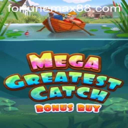 Exploring the Exciting World of MegaGreatestCatchBonusBuy and FortuneMax
