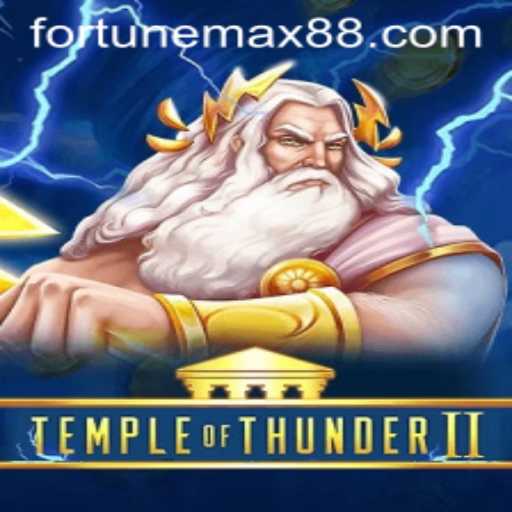 Temple of Thunder II: Unleashing the Power of Fortune Max